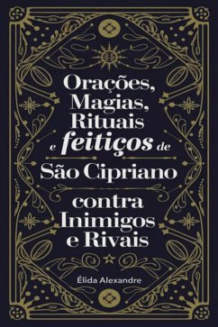 Cover Orações, Magias, Rituais E Feitiços De São Cipriano Contra Inimigos E Rivais (eBook, PDF)