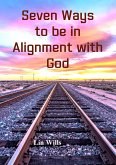 Seven Ways to Be in Alignment with God (eBook, ePUB)