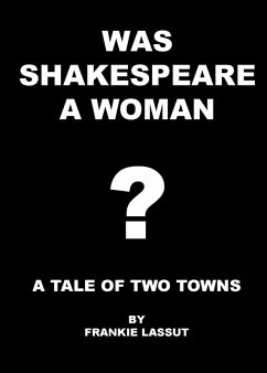 Was Shakespeare a Woman? (eBook, ePUB) - Lassut, Frankie Was Shakespeare a Woman? (eBook, ePUB) - Lassut, Frankie
