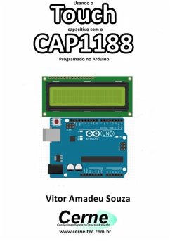 Usando O Touch Capacitivo Com O Cap1188 Programado No Arduino (eBook, PDF) - Souza, Vitor Amadeu