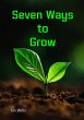 Seven Ways to Grow (eBook, ePUB) - Bild 1