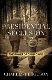 Presidential Seclusion Presidential Seclusion