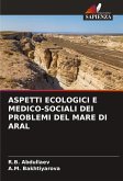 ASPETTI ECOLOGICI E MEDICO-SOCIALI DEI PROBLEMI DEL MARE DI ARAL