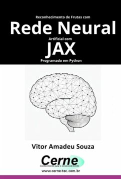 Reconhecimento De Frutas Com Rede Neural Artificial Com Jax Programado Em Python (eBook, PDF) - Souza, Vitor Amadeu