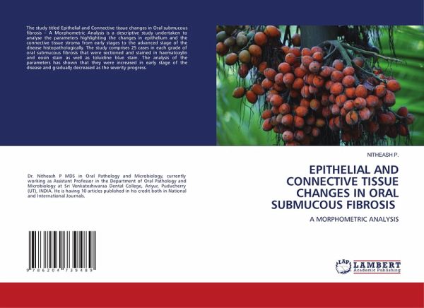 EPITHELIAL AND CONNECTIVE TISSUE CHANGES IN ORAL SUBMUCOUS FIBROSIS EPITHELIAL AND CONNECTIVE TISSUE CHANGES IN ORAL SUBMUCOUS FIBROSIS