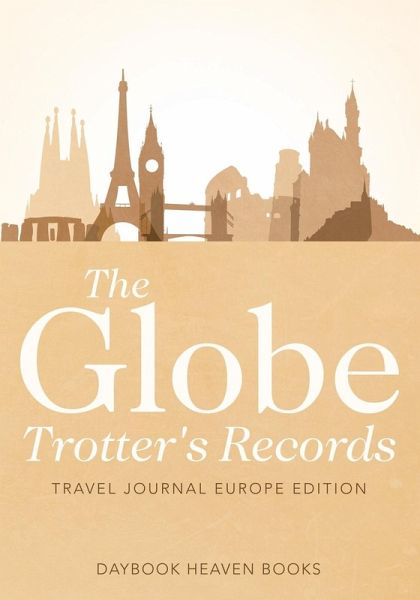 The Globe Trotter's Records - Travel Journal Europe Edition The Globe Trotter's Records - Travel Journal Europe Edition