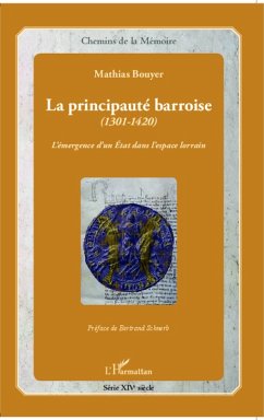 La principauté barroise (1301-1420) - Bouyer, Mathias