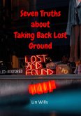 Seven Truths about Taking Back Lost Ground (eBook, ePUB) Seven Truths about Taking Back Lost Ground (eBook, ePUB)