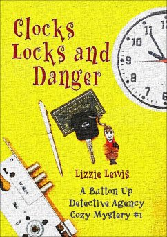 Clocks Locks and Danger: A Button Up Detective Agency Cozy Mystery #1 (eBook, ePUB) - Lewis, Lizzie