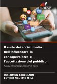 Il ruolo dei social media nell'influenzare la consapevolezza e l'accettazione del pubblico Il ruolo dei social media nell'influenzare la consapevolezza e l'accettazione del pubblico