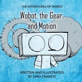 Wobot, the Gear, and Motion Wobot, the Gear, and Motion