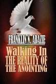 Walking in the Reality of the Anointing Walking in the Reality of the Anointing
