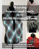 Weaving Scarves and Cowls on the 10x60 Rectangle Loom Weaving Scarves and Cowls on the 10x60 Rectangle Loom