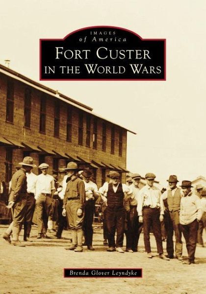 Fort Custer in the World Wars Fort Custer in the World Wars