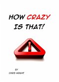 How Crazy is That! (eBook, ePUB) How Crazy is That! (eBook, ePUB)