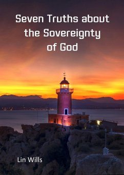 Seven Truths about the Sovereignty of God (eBook, ePUB) - Wills, Lin