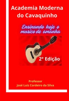 Academia Moderna Do Cavaquinho (eBook, PDF) - Da Silva, Jose Luiz Cordeiro