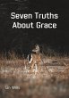 Seven Truths About Grace (eBook, ePUB) - Bild 1