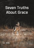 Seven Truths About Grace (eBook, ePUB) Seven Truths About Grace (eBook, ePUB)