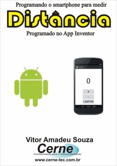 Programando O Smartphone Para Medir Distância Programado No App Inventor (eBook, PDF) - Souza, Vitor Amadeu