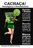 Cachaça! Paradigmas E Preconceitos! (eBook, PDF)