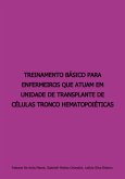Treinamento Básico Para Enfermeiros Que Atuam Em Unidade De Transplante De Células Tronco Hematopoéticas (eBook, PDF)