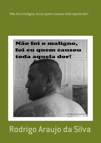 Não Foi O Maligno, Fui Eu Quem Causou Toda Aquela Dor! (eBook, PDF) Não Foi O Maligno, Fui Eu Quem Causou Toda Aquela Dor! (eBook, PDF)