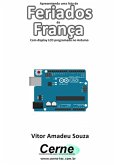 Apresentando Uma Lista De Feriados Da França Com Display Lcd Programado No Arduino (eBook, PDF)
