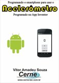 Programando O Smartphone Para Usar O Acelerômetro Programado No App Inventor (eBook, PDF)