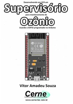 Cover Desenvolvendo Em Vc# Um Supervisório Para Monitoramento De Ozônio Usando O Esp32 Programado No Arduino (eBook, PDF)