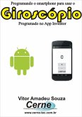 Programando O Smartphone Para Usar O Giroscópio Programado No App Inventor (eBook, PDF)