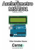 Lendo O Acelerômetro Com O Sensor Msa301 Programado No Arduino (eBook, PDF)