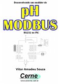 Desenvolvendo Um Medidor De Ph Modbus Rs232 No Pic (eBook, PDF)