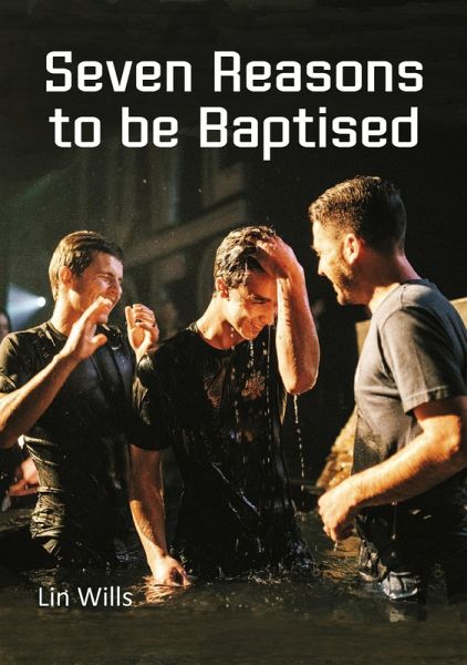 Seven Reasons to be Baptised (eBook, ePUB) Seven Reasons to be Baptised (eBook, ePUB)