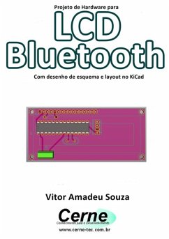 Projeto De Hardware Para Lcd Bluetooth Com Desenho De Esquema E Layout No Kicad (eBook, PDF) - Souza, Vitor Amadeu