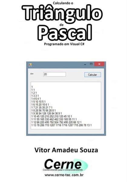 Calculando O Triângulo De Pascal Programado Em Visual C# (eBook, PDF) Calculando O Triângulo De Pascal Programado Em Visual C# (eBook, PDF)