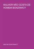 Mulher Não Gosta De Homem Bonzinho? (eBook, PDF)