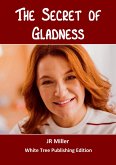 The Secret of Gladness (eBook, ePUB) The Secret of Gladness (eBook, ePUB)