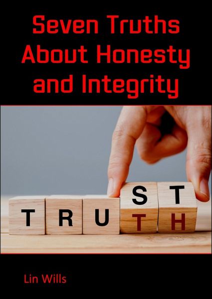 Seven Truths About Honesty and Integrity (eBook, ePUB) Seven Truths About Honesty and Integrity (eBook, ePUB)