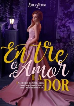 Entre O Amor E A Dor (eBook, PDF) - Luciani, Érika