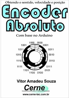 Obtendo O Sentido, Velocidade E Posição Encoder Absoluto Com Base No Arduino (eBook, PDF) - Souza, Vitor Amadeu