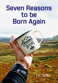 Seven Reasons to be Born Again (eBook, ePUB) Seven Reasons to be Born Again (eBook, ePUB)