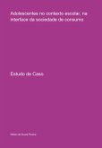 Adolescentes No Contexto Escolar, Na Interface Da Sociedade De Consumo (eBook, PDF)