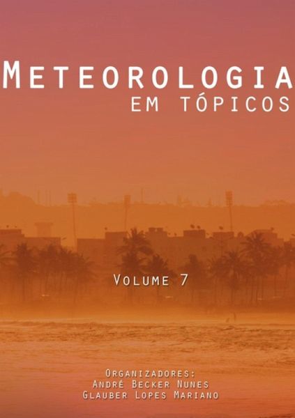 Meteorologia Em Tópicos: Volume 7 (eBook, PDF) Meteorologia Em Tópicos: Volume 7 (eBook, PDF)