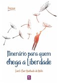Itinerário Para Quem Chega A Liberdade (eBook, PDF)