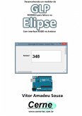 Desenvolvendo Um Medidor De Glp Modbus Para Leitura No Elipse Com Interface Rs485 No Arduino (eBook, PDF)