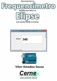 Desenvolvendo Um Frequencímetro Modbus Para Leitura No Elipse Com Interface Rs485 No Arduino (eBook, PDF)