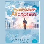 Os 5 Passos Para Encontrar Os Melhores Vendedores Da Aliexpress (eBook, PDF)