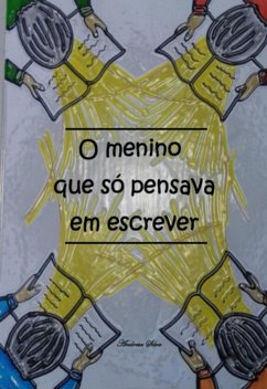 O Menino Que Só Pensava Em Escrever (eBook, PDF) - Silva, Andresa