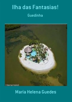 Ilha Das Fantasias! (eBook, PDF) - Guedes, Maria Helena Ilha Das Fantasias! (eBook, PDF) - Guedes, Maria Helena